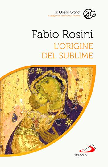 L'origine del sublime - Fabio Rosini - Libro San Paolo Edizioni 2026, Dimensioni dello spirito | Libraccio.it