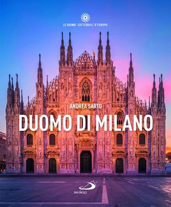Duomo di Milano - Andrea Del Sarto - Libro San Paolo Edizioni 2024, Guide San Paolo | Libraccio.it