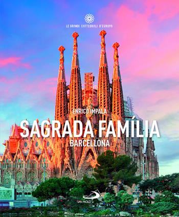 Sagrada Familia Barcellona - Enrico Impalà - Libro San Paolo Edizioni 2025, Guide San Paolo | Libraccio.it