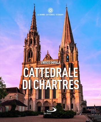 Cattedrale di Chartres - Enrico Impalà - Libro San Paolo Edizioni 2025, Guide San Paolo | Libraccio.it
