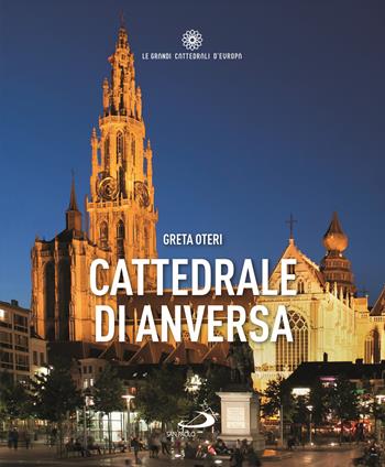 Cattedrale di Anversa - Greta Oteri - Libro San Paolo Edizioni 2025, Guide San Paolo | Libraccio.it