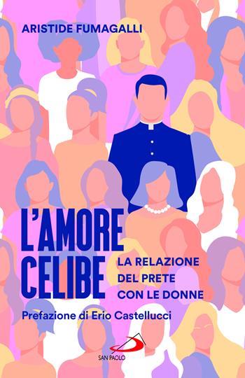 L'amore celibe. La relazione del prete con le donne - Aristide Fumagalli - Libro San Paolo Edizioni 2024, Parole per lo spirito | Libraccio.it