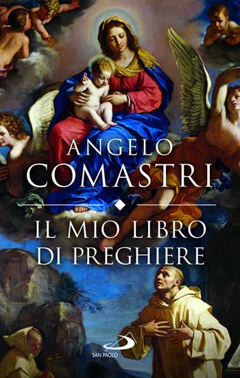 Il mio libro di preghiere - Angelo Comastri - Libro San Paolo Edizioni 2024, Parole per lo spirito | Libraccio.it