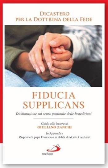 Fiducia supplicans. Dichiarazione sul senso pastorale delle benedizioni  - Libro San Paolo Edizioni 2024, I Papi del terzo millennio | Libraccio.it