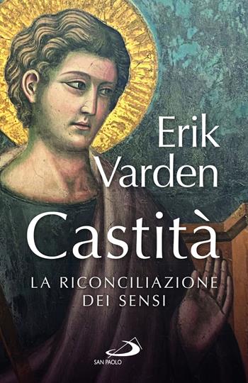 Castità. La riconciliazione dei sensi - Erik Varden - Libro San Paolo Edizioni 2024, Parole per lo spirito | Libraccio.it