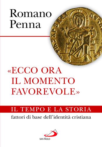 «Ecco ora il momento favorevole». Il tempo e la storia fattori di base dell'identità cristiana - Romano Penna - Libro San Paolo Edizioni 2024, Parola di Dio. Seconda serie | Libraccio.it