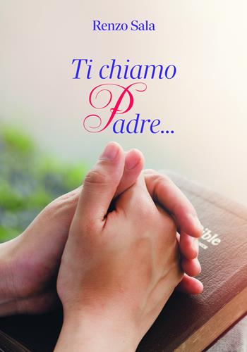 Ti chiamo Padre...  - Libro San Paolo Edizioni 2024, Amico | Libraccio.it
