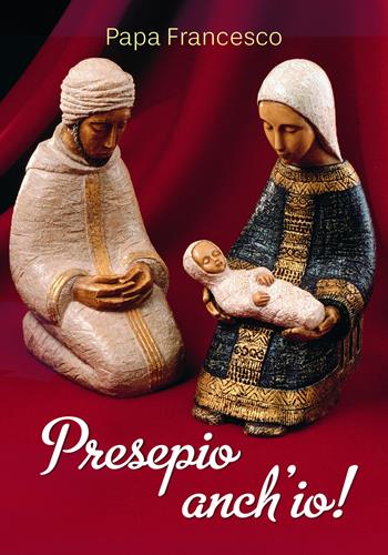 Presepio anch'io! - Francesco (Jorge Mario Bergoglio) - Libro San Paolo Edizioni 2024, Amico | Libraccio.it