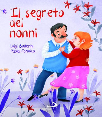 Il segreto dei nonni - Luigi Ballerini, Paola Formica - Libro San Paolo Edizioni 2024, Mondo bambino | Libraccio.it