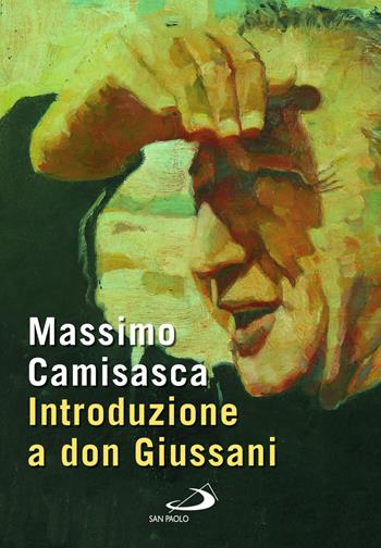 Introduzione a don Giussani - Massimo Camisasca - Libro San Paolo Edizioni 2024, Tempi e figure | Libraccio.it