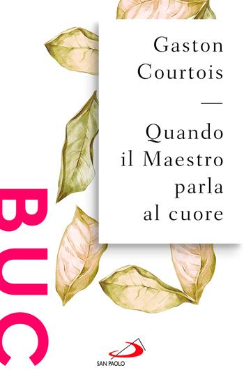 Quando il Maestro parla al cuore - Gaston Courtois - Libro San Paolo Edizioni 2024, Biblioteca universale cristiana | Libraccio.it