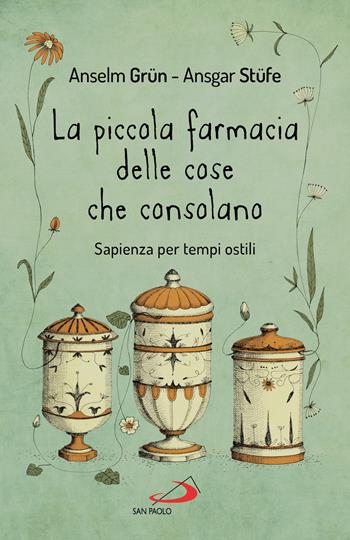La piccola farmacia delle cose che consolano. Sapienza per tempi ostili - Anselm Grün, Ansgar Stüfe - Libro San Paolo Edizioni 2024, Parole per lo spirito | Libraccio.it