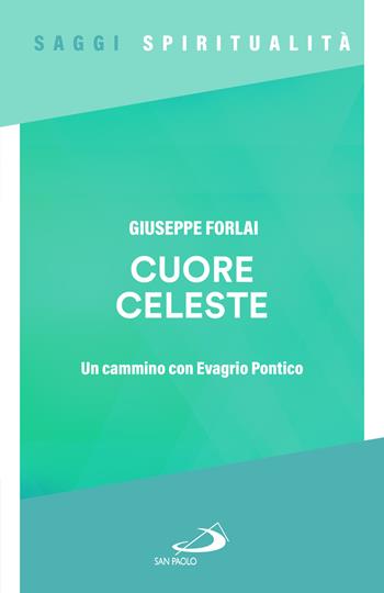 Cuore celeste. Un cammino con Evagrio Pontico - Giuseppe Forlai - Libro San Paolo Edizioni 2024, Spiritualità | Libraccio.it