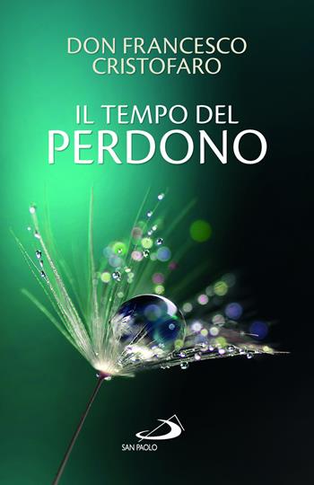 Il tempo del perdono - Francesco Cristofaro - Libro San Paolo Edizioni 2024, Dimensioni dello spirito | Libraccio.it