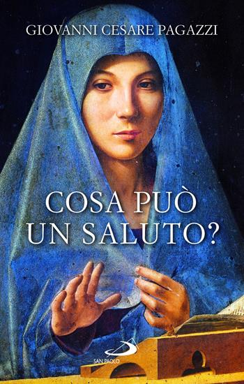 Cosa può un saluto? - Giovanni Cesare Pagazzi - Libro San Paolo Edizioni 2024, Nuovi fermenti | Libraccio.it