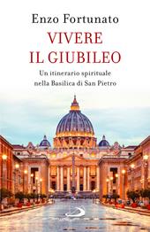 Vivere il giubileo. Un itinerario spirituale nella Basilica di San Pietro