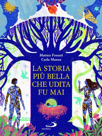 La storia più bella che udita fu mai - Matteo Fossati, Carla Manea - Libro San Paolo Edizioni 2024, I più bei libri per ragazzi | Libraccio.it