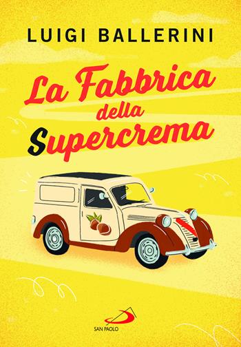 La fabbrica della supercrema - Luigi Ballerini - Libro San Paolo Edizioni 2024, Narrativa San Paolo ragazzi | Libraccio.it