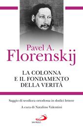 La colonna e il fondamento della verità. Saggio di teodicea ortodossa in dodici lettere