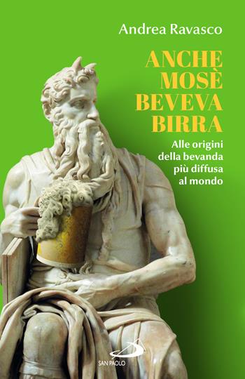 Anche Mosè beveva birra. Alle origini della bevanda più diffusa al mondo - Andrea Ravasco - Libro San Paolo Edizioni 2024, Parole per lo spirito | Libraccio.it