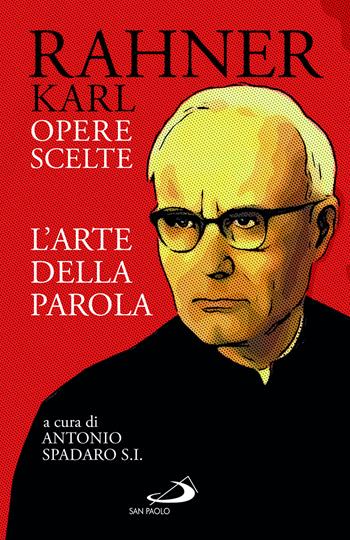 L'arte della parola. Opere scelte - Karl Rahner - Libro San Paolo Edizioni 2024, Dimensioni dello spirito | Libraccio.it