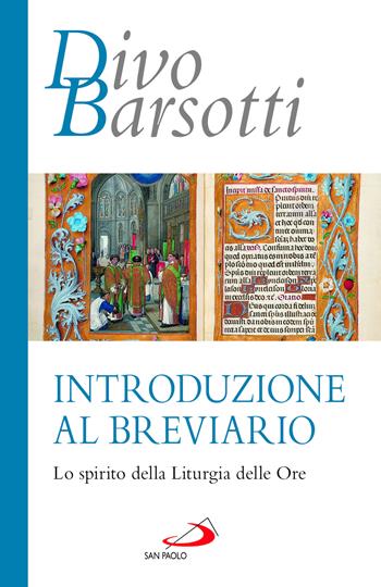 Introduzione al breviario. Lo spirito della liturgia delle ore - Divo Barsotti - Libro San Paolo Edizioni 2024, Azione e vita | Libraccio.it