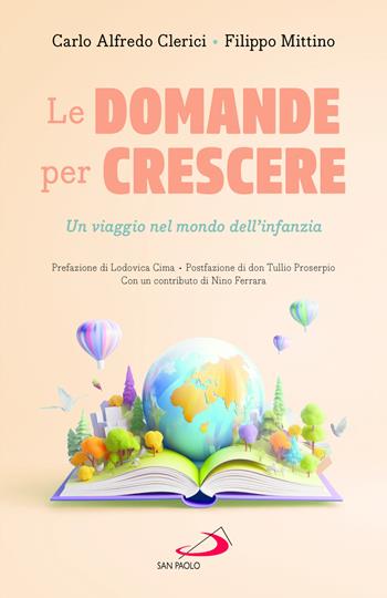 Le domande per crescere. Un viaggio nel mondo dell'infanzia - Carlo Alfredo Clerici, Filippo Mittino - Libro San Paolo Edizioni 2025, Progetto famiglia | Libraccio.it