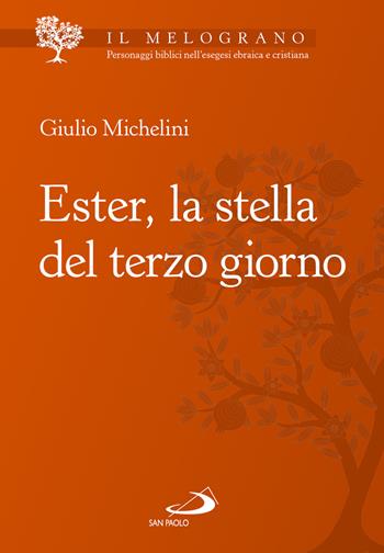 Ester, la stella del terzo giorno - Giulio Michelini - Libro San Paolo Edizioni 2024, Parola di Dio. Seconda serie | Libraccio.it