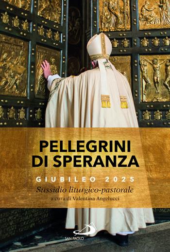 Pellegrini di speranza. Giubileo 2025. Sussidio liturgico-pastorale  - Libro San Paolo Edizioni 2024, Il tempo e i tempi | Libraccio.it