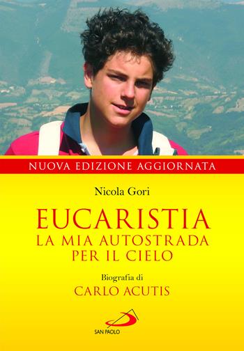 Eucaristia. La mia autostrada per il cielo. Biografia di Carlo Acutis - Nicola Gori - Libro San Paolo Edizioni 2024, Testimoni del nostro tempo | Libraccio.it