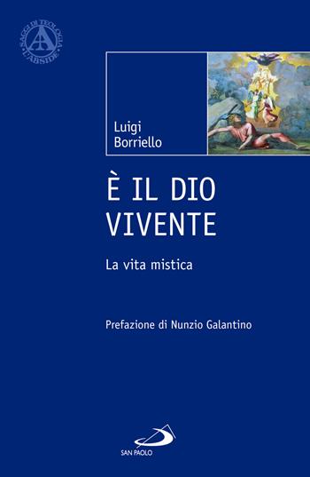 È il Dio vivente. La vita mistica - Luigi Borriello - Libro San Paolo Edizioni 2025, L' abside | Libraccio.it