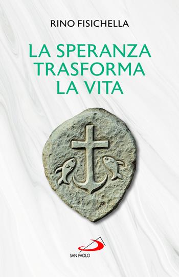La speranza trasforma la vita - Rino Fisichella - Libro San Paolo Edizioni 2025, Dimensioni dello spirito | Libraccio.it