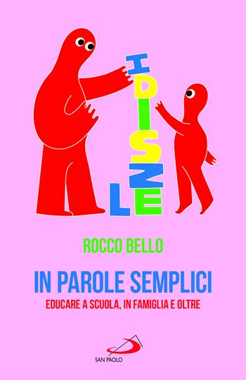 In parole semplici. Educare a scuola, in famiglia e oltre - Rocco Bello - Libro San Paolo Edizioni 2025, I prismi | Libraccio.it