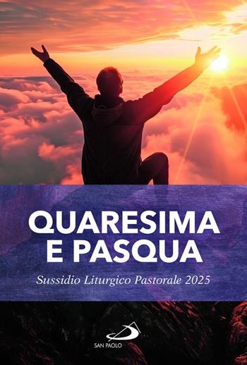 Quaresima e Pasqua. Sussidio liturgico pastorale 2025  - Libro San Paolo Edizioni 2025, Il tempo e i tempi | Libraccio.it