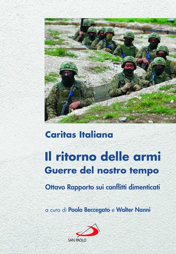 Il ritorno delle armi. Guerre del nostro tempo. Ottavo rapporto sui conflitti dimenticati  - Libro San Paolo Edizioni 2024, Problemi sociali d'oggi | Libraccio.it