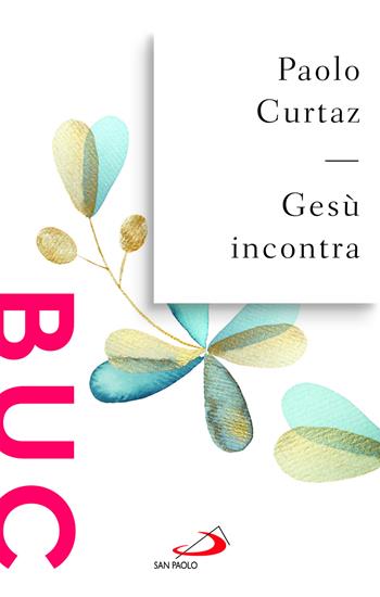 Gesù incontra - Paolo Curtaz - Libro San Paolo Edizioni 2025, Biblioteca universale cristiana | Libraccio.it