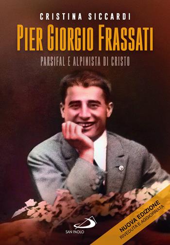 Pier Giorgio Frassati. Parsifal e alpinista di Cristo - Cristina Siccardi - Libro San Paolo Edizioni 2025, Tempi e figure | Libraccio.it