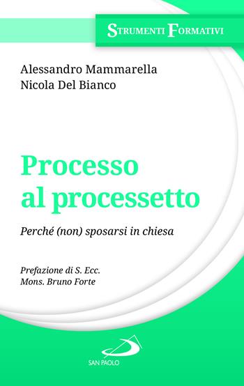 Processo al processetto. Perché (non) sposarsi in chiesa - Alessandro Mammarella, Nicola Del Bianco - Libro San Paolo Edizioni 2025, Manuali liturgici | Libraccio.it