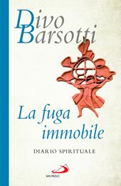 La fuga immobile. Diario spirituale