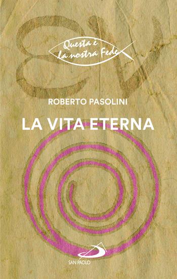 La vita eterna - Roberto Pasolini - Libro San Paolo Edizioni 2025, Nuovi fermenti | Libraccio.it