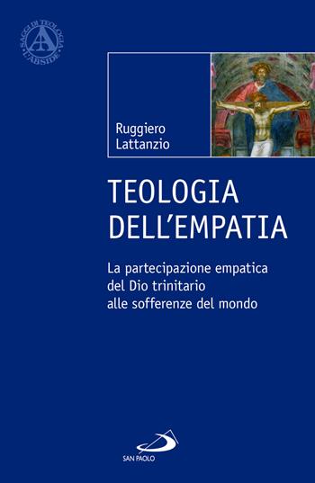 Teologia dell'empatia. La partecipazione empatica del Dio trinitario alle sofferenze del mondo - Ruggiero Lattanzio - Libro San Paolo Edizioni 2025, L' abside | Libraccio.it