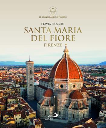 Santa Maria del Fiore. Firenze - Flavia Fiocchi - Libro San Paolo Edizioni 2025, Guide San Paolo | Libraccio.it