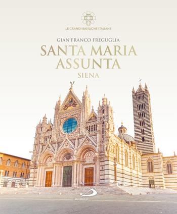 Santa Maria Assunta. Siena - Gian Franco Freguglia - Libro San Paolo Edizioni 2026, Guide San Paolo | Libraccio.it