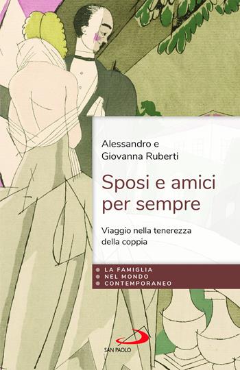 Sposi e amici per sempre. Viaggio nella tenerezza della coppia - Alessandro Ruberti, Giovanna Legittimo - Libro San Paolo Edizioni 2025, La famiglia nel mondo contemporaneo | Libraccio.it