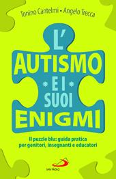 L'autismo e i suoi enigmi. Il puzzle blu: guida pratica per genitori, insegnanti e educatori