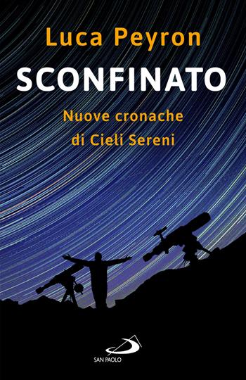 Sconfinato. Nuove cronache di cieli sereni - Luca Peyron - Libro San Paolo Edizioni 2025, Parole per lo spirito | Libraccio.it