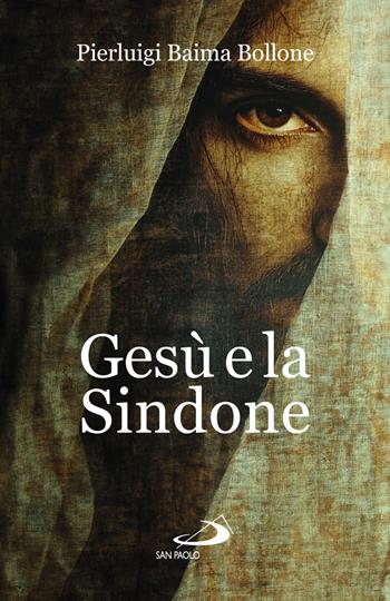 Gesù e la sindone - Pierluigi Baima Bollone - Libro San Paolo Edizioni 2025, Problemi e dibattiti | Libraccio.it