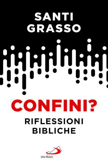 Confini? Riflessioni bibliche - Santi Grasso - Libro San Paolo Edizioni 2025, Universo teologia | Libraccio.it