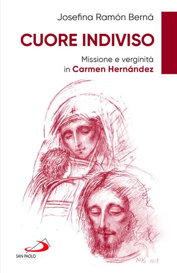 Cuore indiviso. Missione e verginità in Carmen Hernández - Josefina Ramon - Libro San Paolo Edizioni 2025, Dimensioni dello spirito | Libraccio.it