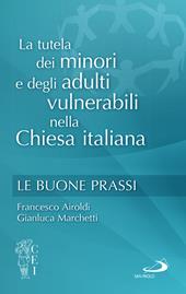 La tutela dei minori e degli adulti vulnerabili nella Chiesa italiana. Le buone prassi